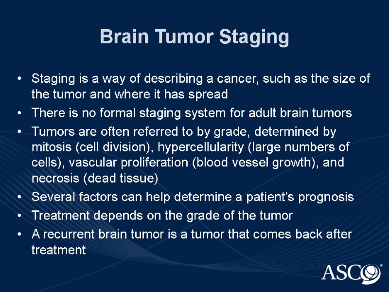 Brain Tumor Staging Staging is a way of describing a cancer, such as the